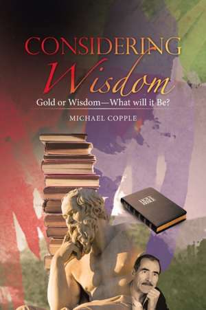 Considering Wisdom de Michael Copple