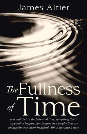 The Fullness of Time de James Altier