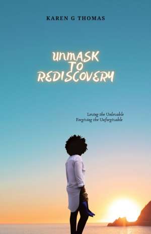 Unmask to Rediscovery de Karen Grant-Thomas