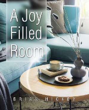 A Joy Filled Room de Brian Hickey