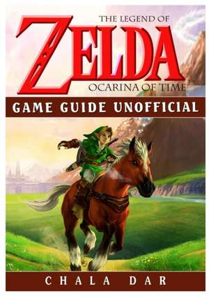 Legend of Zelda Ocarina of Time Game Guide Unofficial de Chala Dar