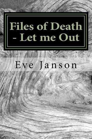 Files of Death - Let Me Out de Janson, Eve