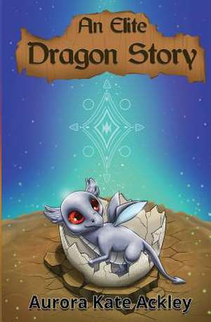 An Elite Dragon Story de Ackley, Aurora Kate