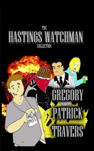 The Hastings Watchman Collection de Travers, Gregory Patrick