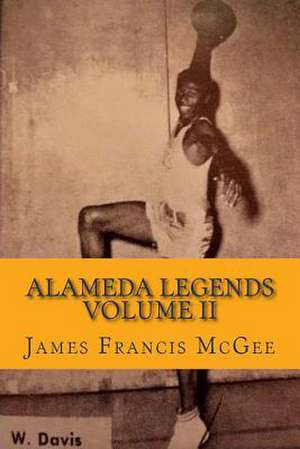 Alameda Legends Volume II de McGee, James Francis