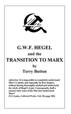 Gwf Hegel and the Transition to Marx de Button, Mr Terry