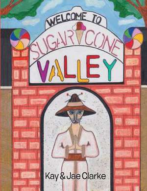 Welcome to Sugar Cone Valley de Clarke, Jae