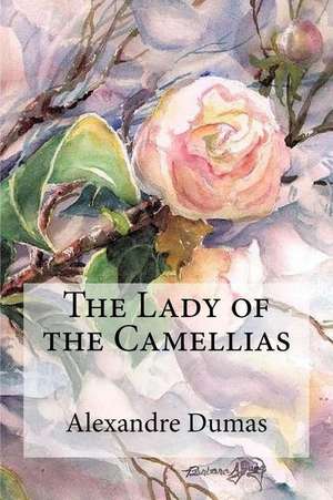 The Lady of the Camellias de Alexandre Dumas