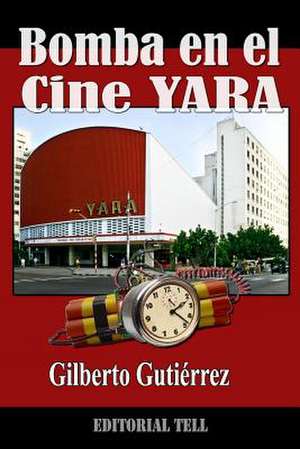 Bomba En El Cine Yara de Gutierrez, Gilberto