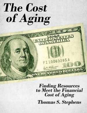 The Cost of Aging de Thomas S. Stephens