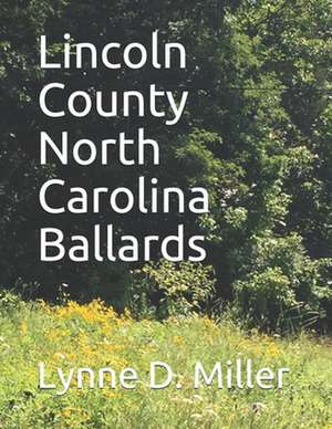 Lincoln County North Carolina Ballards de Lynne D. Miller