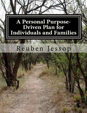 A Personal Purpose-Driven Plan for Individuals and Families de Jessop, Reuben T.