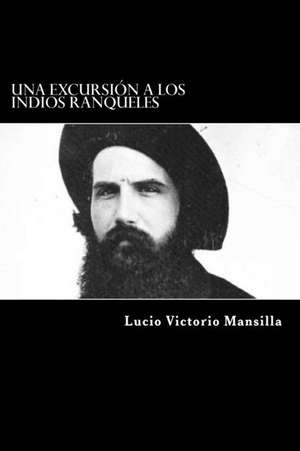 Una Excursion a Los Indios Ranqueles (Spanish Edition) de Lucio V. Mansilla