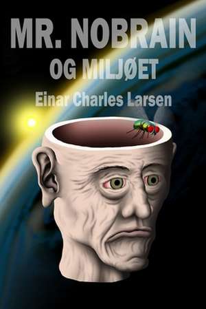 Mr. Nobrain Og Miljoet de Larsen, Einar Charles