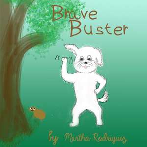 Brave Buster de Martha Rodriguez