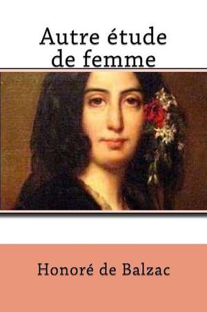 Autre Etude de Femme de Honore De Balzac