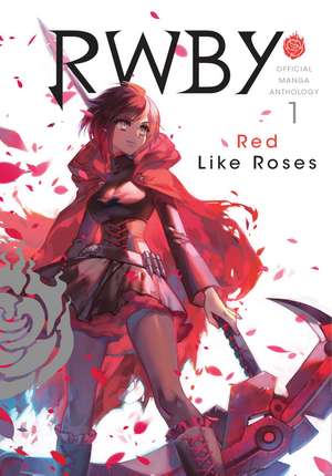 RWBY: Official Manga Anthology, Vol. 1: RED LIKE ROSES de Rooster Teeth Productions