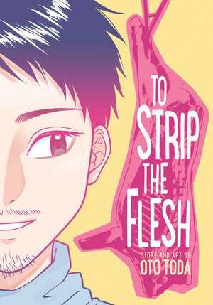 To Strip the Flesh de Oto Toda