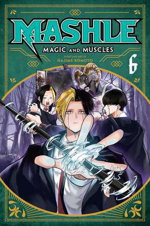 Mashle: Magic and Muscles, Vol. 6 de Hajime Komoto