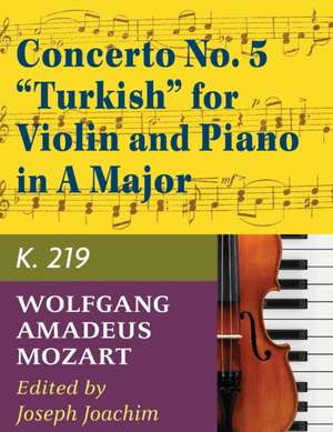 Mozart, W.A. Concerto No. 5 in A Major, K. 219 Violin and Piano - by Joseph Joachim - International de Joseph Joachim