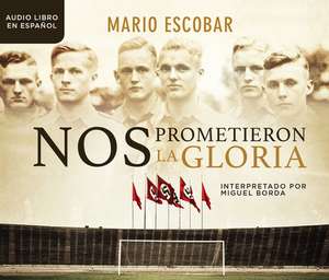 Nos Prometieron La Gloria (They Promised Us the Glory) de Mario Escobar