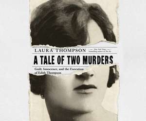 A Tale of Two Murders: Guilt, Innocence, and the Execution of Edith Thompson de Jilly Bond