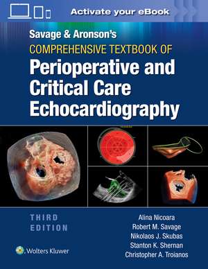 Savage & Aronson’s Comprehensive Textbook of Perioperative and Critical Care Echocardiography: Print + eBook with Multimedia de Robert M. Savage MD, FACC