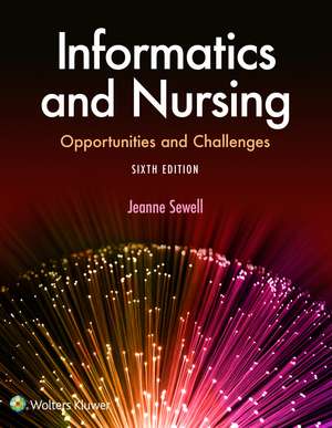 Lippincott CoursePoint for Sewell: Informatics and Nursing: Opportunities and Challenges de Jeanne Sewell