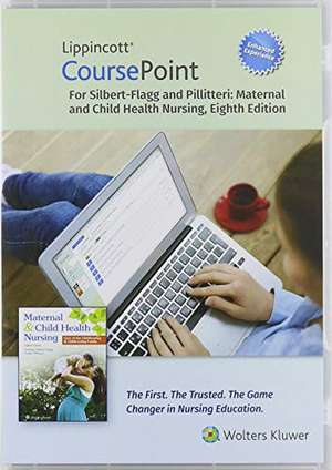 Lippincott CoursePoint Enhanced for Silbert-Flagg and Pillitteri's Maternal and Child Health Nursing: Care of the Childbearing and Childrearing Family de JoAnne Silbert-Flagg