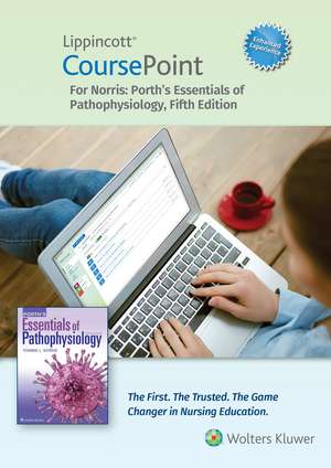 Lippincott CoursePoint Enhanced for Porth's Essentials of Pathophysiology de Tommie L. Norris