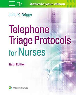 Telephone Triage Protocols for Nurses de Julie K Briggs RN, BSN, MHA