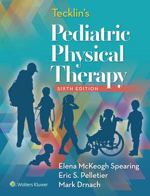 Tecklin's Pediatric Physical Therapy de Elena McKeogh Spearing PT, DPT