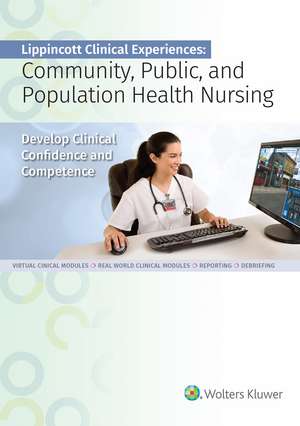 Lippincott Clinical Experiences: Community, Public, and Population Health Nursing Standalone Version de Jone Tiffany