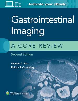 Gastrointestinal Imaging: A Core Review de Wendy C. Hsu MD