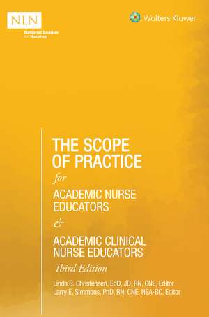 The Scope of Practice for Academic Nurse Educators and Academic Clinical Nurse Educators, 3rd Edition de Linda S Christensen