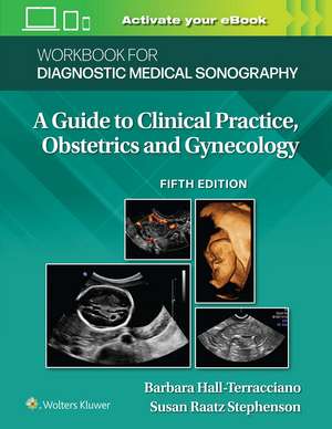 Workbook for Diagnostic Medical Sonography: Obstetrics and Gynecology de Susan Stephenson