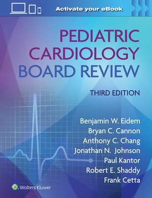 Pediatric Cardiology Board Review: Print + eBook with Multimedia de Benjamin W. Eidem MD, FACC, FASE