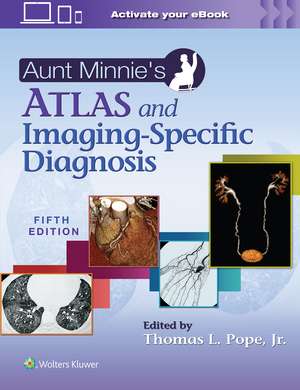 Aunt Minnie's Atlas and Imaging-Specific Diagnosis de Thomas L Pope Jr. MD