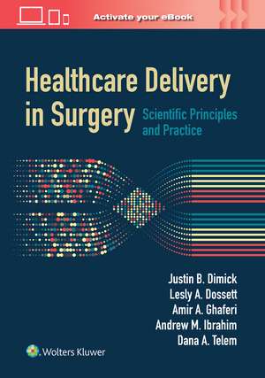 Healthcare Delivery in Surgery: Scientific Principles and Practice de Justin B. Dimick MD