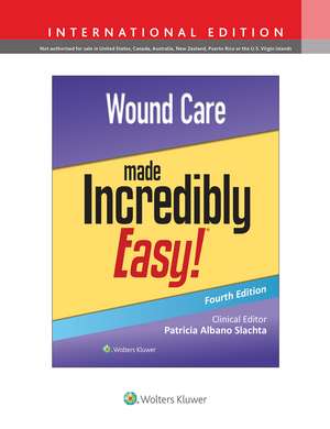 Wound Care Made Incredibly Easy! de LWW