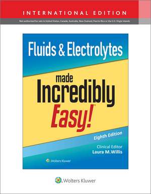 Fluids & Electrolytes Made Incredibly Easy! de Laura Willis