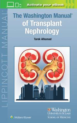 The Washington Manual of Transplant Nephrology de Dr. Tarek Alhamad MD