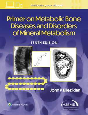 Primer on the Metabolic Bone Diseases and Disorders of Mineral Metabolism de John P. Bilezikian MD