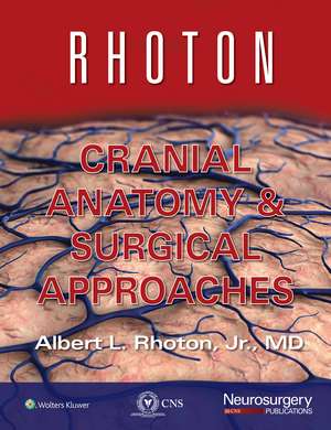 Rhoton Cranial Anatomy and Surgical Approaches de Albert L. Rhoton, Jr MD