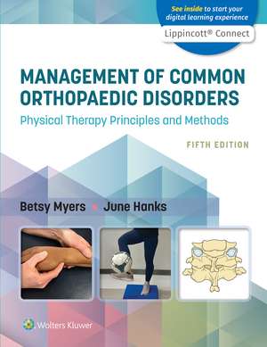 Management of Common Orthopaedic Disorders: Physical Therapy Principles and Methods 5e Lippincott Connect Standalone Digital Access Card de Betsy Myers