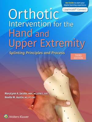 Orthotic Intervention for the Hand and Upper Extremity: Splinting Principles and Process 3e Lippincott Connect Print Book and Digital Access Card Package de MaryLynn Jacobs