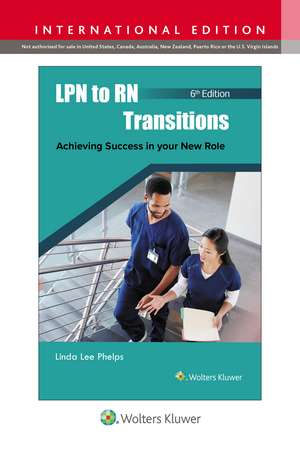 LPN to RN Transitions: Achieving Success in your New Role de LINDA LEE PHELPS