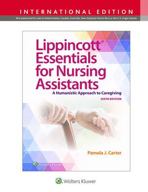 Lippincott Essentials for Nursing Assistants: A Humanistic Approach to Caregiving de PAMELA J CARTER