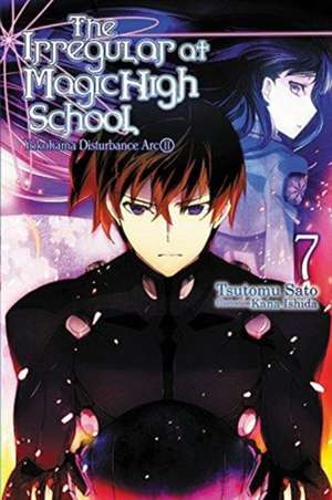 The Irregular at Magic High School, Vol. 7 (light novel): Yokohama Disturbance Arc, Part II de Tsutomu Satou