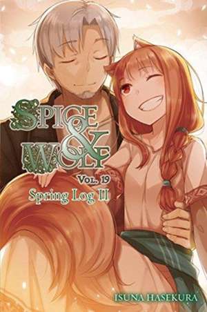 Spice and Wolf, Vol. 19 (light novel): Spring Log II de Isuna Hasekura